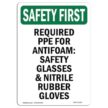 Signmission OSHA SAFETY FIRST Sign, Required PPE For Antifoam Safety, 24in X 18in Decal, 18" W, 24" H, Portrait OS-SF-D-1824-V-11226